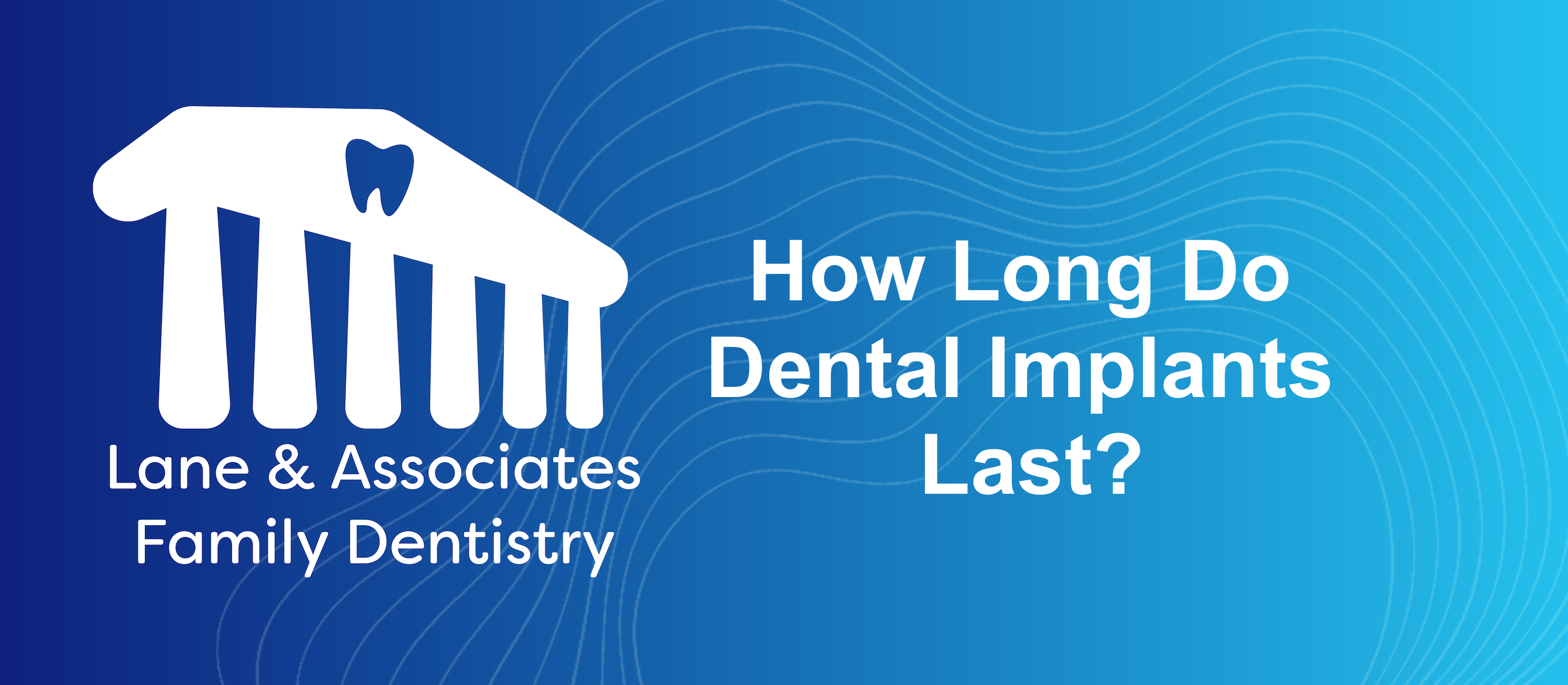how long do dental implants last featured image