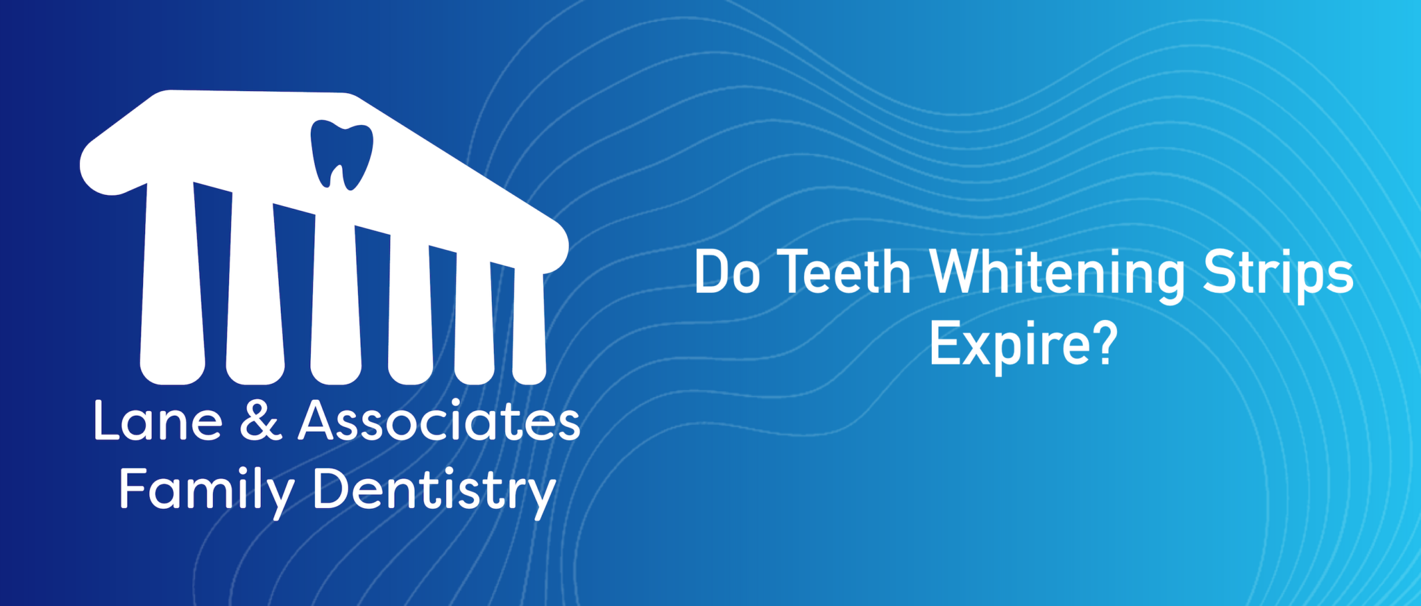 Do Teeth Whitening Strips Expire? Lane & Associates