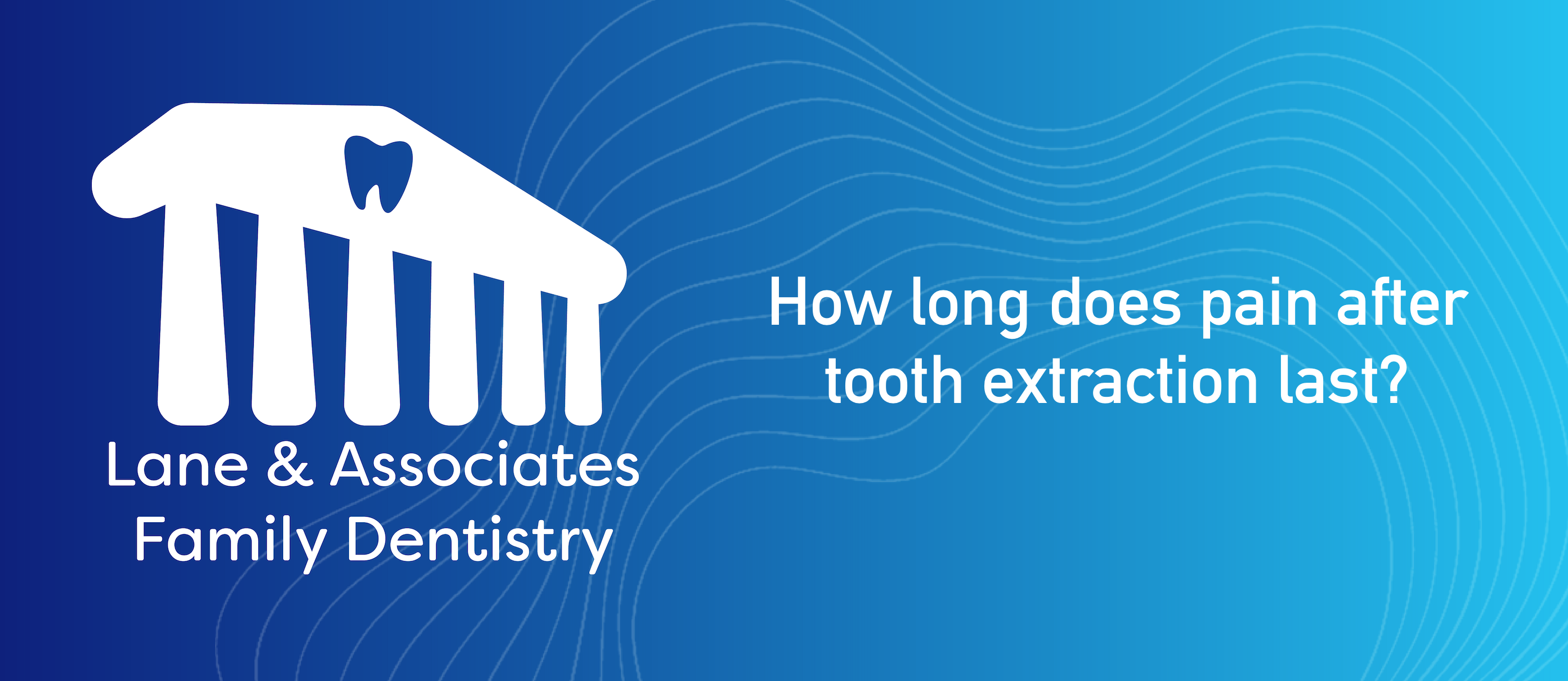 How long does pain after tooth extraction last?