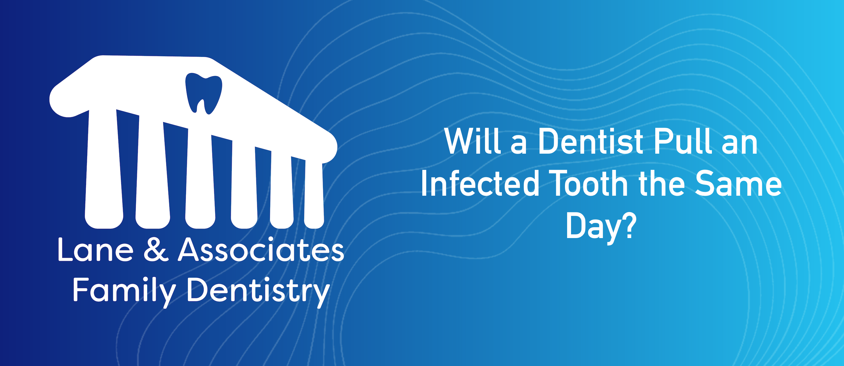 Will a Dentist Pull an Infected Tooth the Same Day?